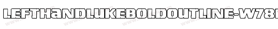 LeftHandLukeBoldOutline-w78n字体转换 LeftHandLukeBoldOutline-w78n字体转换