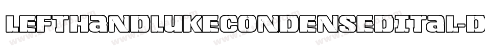 LeftHandLukeCondensedItal-dD26字体转换 LeftHandLukeCondensedItal-dD26字体转换