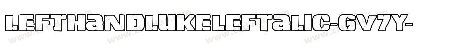 LeftHandLukeLeftalic-gV7Y字体转换