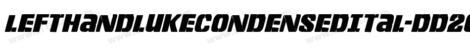 LeftHandLukeCondensedItal-dD26字体转换 LeftHandLukeCondensedItal-dD26字体转换