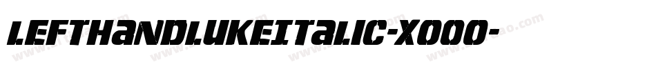 LeftHandLukeItalic-Xo0o字体转换