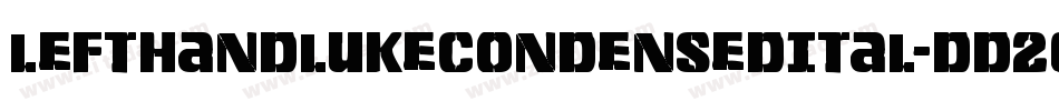LeftHandLukeCondensedItal-dD26字体转换 LeftHandLukeCondensedItal-dD26字体转换