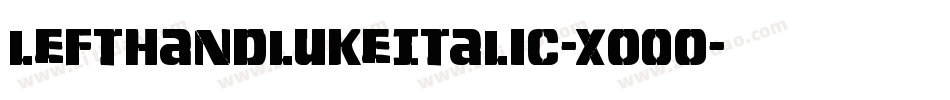 LeftHandLukeItalic-Xo0o字体转换
