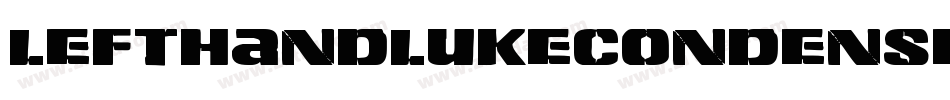 LeftHandLukeCondensed-m9gx字体转换