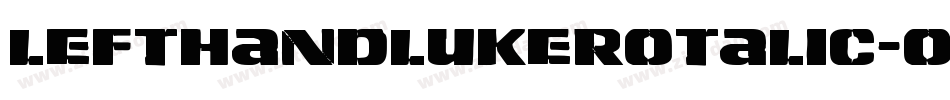 LeftHandLukeRotalic-o84V字体转换 LeftHandLukeRotalic-o84V字体转换