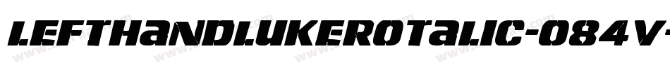 LeftHandLukeRotalic-o84V字体转换 LeftHandLukeRotalic-o84V字体转换