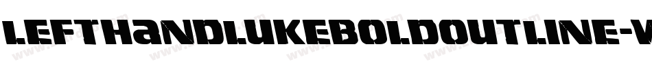 LeftHandLukeBoldOutline-w78n字体转换 LeftHandLukeBoldOutline-w78n字体转换