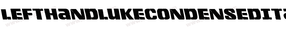 LeftHandLukeCondensedItal-dD26字体转换 LeftHandLukeCondensedItal-dD26字体转换