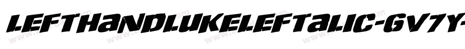 LeftHandLukeLeftalic-gV7Y字体转换