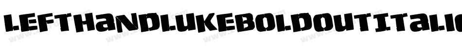 LeftHandLukeBoldOutItalic-7a7l字体转换