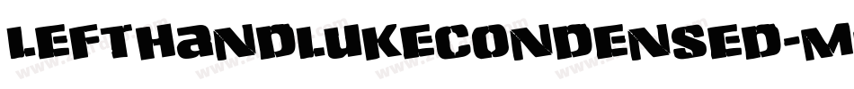 LeftHandLukeCondensed-m9gx字体转换