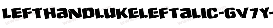 LeftHandLukeLeftalic-gV7Y字体转换