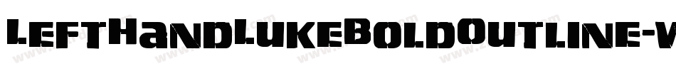 LeftHandLukeBoldOutline-w78n字体转换 LeftHandLukeBoldOutline-w78n字体转换