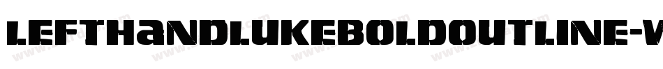 LeftHandLukeBoldOutline-w78n字体转换 LeftHandLukeBoldOutline-w78n字体转换