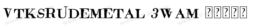 VtksRudeMetal-3wAM字体转换