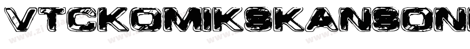 VtcKomikskansOne-zJv1字体转换 VtcKomikskansOne-zJv1字体转换