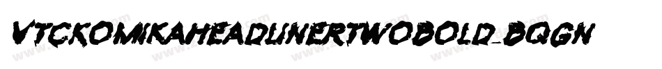 VtcKomikaheadlinertwoBold-BqGn字体转换 VtcKomikaheadlinertwoBold-BqGn字体转换
