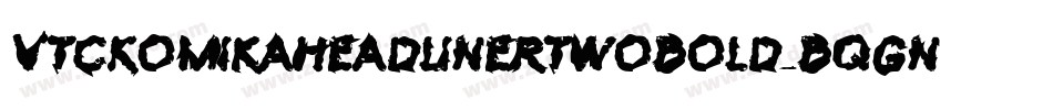 VtcKomikaheadlinertwoBold-BqGn字体转换 VtcKomikaheadlinertwoBold-BqGn字体转换