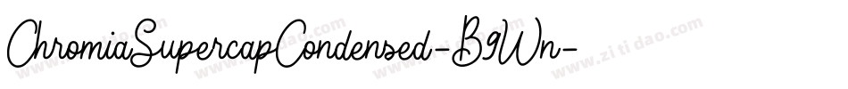 ChromiaSupercapCondensed-B9Wn字体转换
