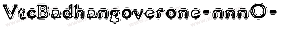 VtcBadhangoverone-nnnO字体转换