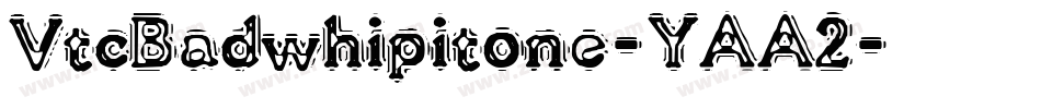 VtcBadwhipitone-YAA2字体转换