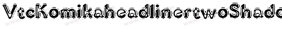 VtcKomikaheadlinertwoShadow-YAXL字体转换