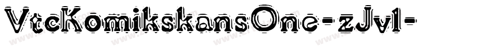 VtcKomikskansOne-zJv1字体转换 VtcKomikskansOne-zJv1字体转换