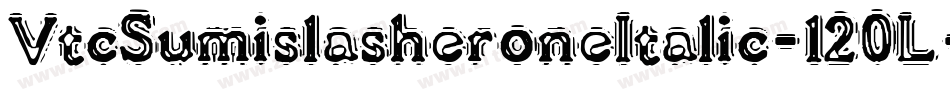 VtcSumislasheroneItalic-120L字体转换