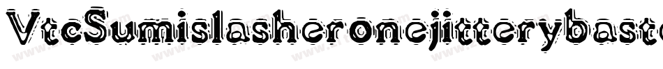 VtcSumislasheronejitterybasterd-Rq7M字体转换