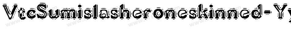 VtcSumislasheroneskinned-Yyoj字体转换
