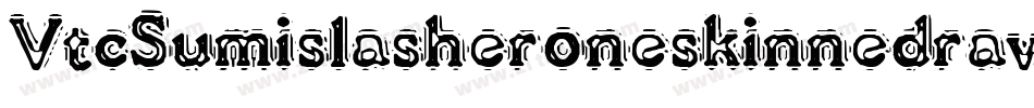 VtcSumislasheroneskinnedraw-rrRO字体转换 VtcSumislasheroneskinnedraw-rrRO字体转换