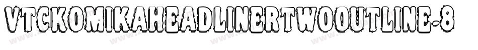 VtcKomikaheadlinertwoOutline-8ReA字体转换