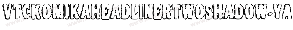 VtcKomikaheadlinertwoShadow-YAXL字体转换