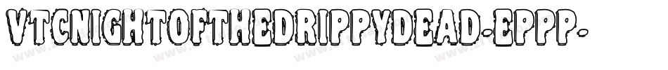 VtcNightofthedrippydead-eppp字体转换