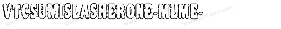 VtcSumislasherone-MLMe字体转换 VtcSumislasherone-MLMe字体转换