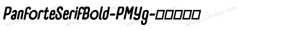 PanforteSerifBold-PMYg字体转换 PanforteSerifBold-PMYg字体转换