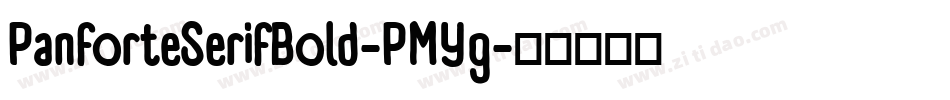 PanforteSerifBold-PMYg字体转换 PanforteSerifBold-PMYg字体转换