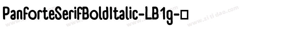 PanforteSerifBoldItalic-LB1g字体转换 PanforteSerifBoldItalic-LB1g字体转换