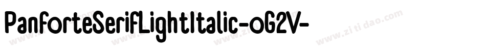PanforteSerifLightItalic-oG2V字体转换 PanforteSerifLightItalic-oG2V字体转换