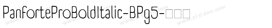 PanforteProBoldItalic-BPg5字体转换 PanforteProBoldItalic-BPg5字体转换