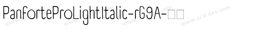 PanforteProLightItalic-rG9A字体转换 PanforteProLightItalic-rG9A字体转换