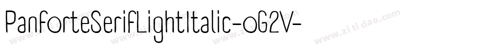PanforteSerifLightItalic-oG2V字体转换 PanforteSerifLightItalic-oG2V字体转换
