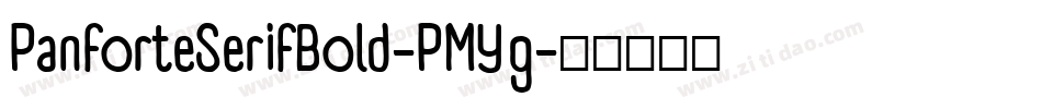 PanforteSerifBold-PMYg字体转换 PanforteSerifBold-PMYg字体转换