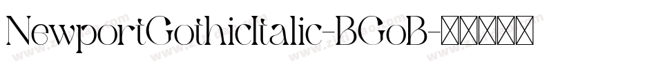 NewportGothicItalic-BGoB字体转换