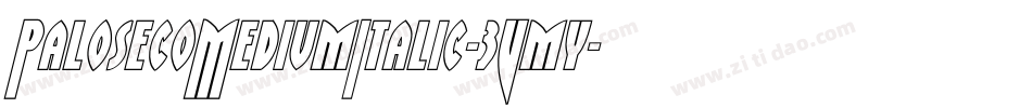 PalosecoMediumItalic-3Vmy字体转换 PalosecoMediumItalic-3Vmy字体转换
