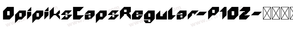 OpipiksCapsRegular-P1OZ字体转换 OpipiksCapsRegular-P1OZ字体转换
