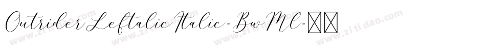 OutriderLeftalicItalic-BwMl字体转换 OutriderLeftalicItalic-BwMl字体转换