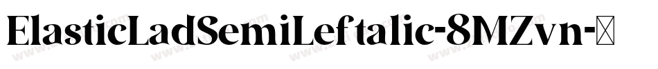 ElasticLadSemiLeftalic-8MZvn字体转换