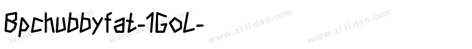 Bpchubbyfat-1GoL字体转换