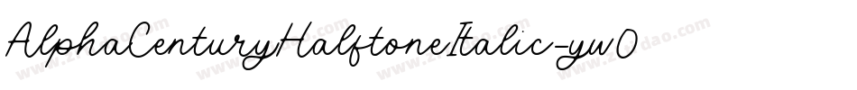 AlphaCenturyHalftoneItalic-yw0y5字体转换 AlphaCenturyHalftoneItalic-yw0y5字体转换